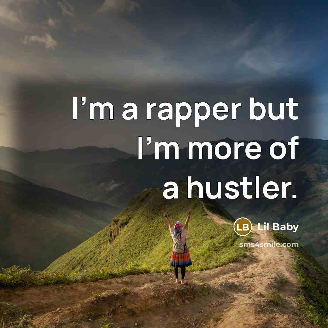 “I'm a rapper but I'm more of a hustler.…” quote by Lil Baby