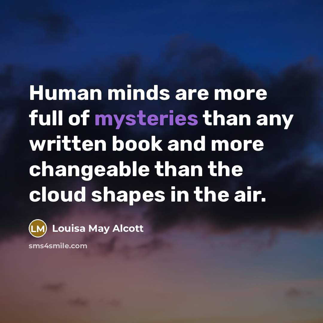 “Human minds are more full of mysteries than any written…” quote by Louisa May Alcott