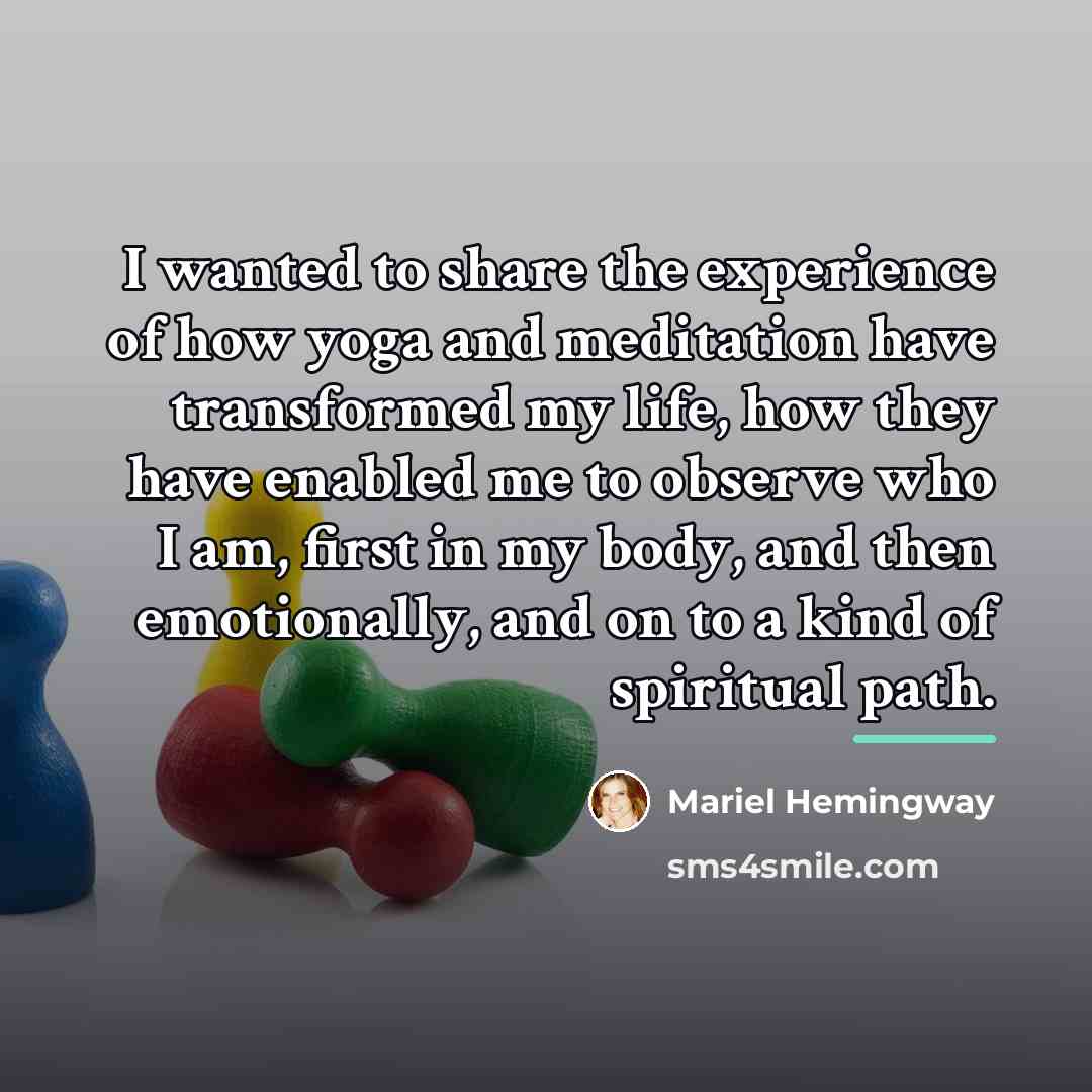 “I wanted to share the experience of how yoga and…” quote by Mariel Hemingway