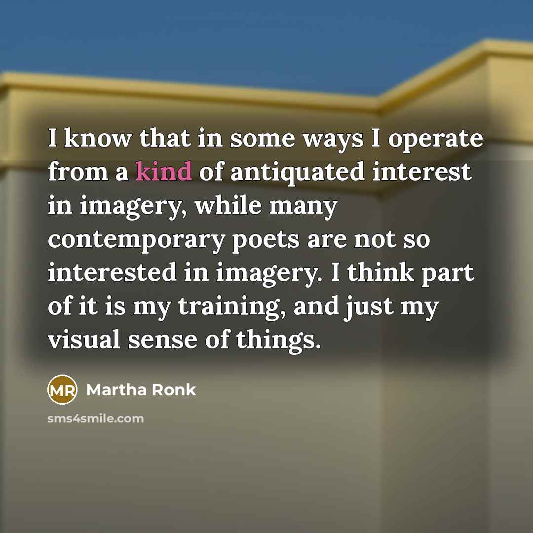 “I know that in some ways I operate from a…” quote by Martha Ronk