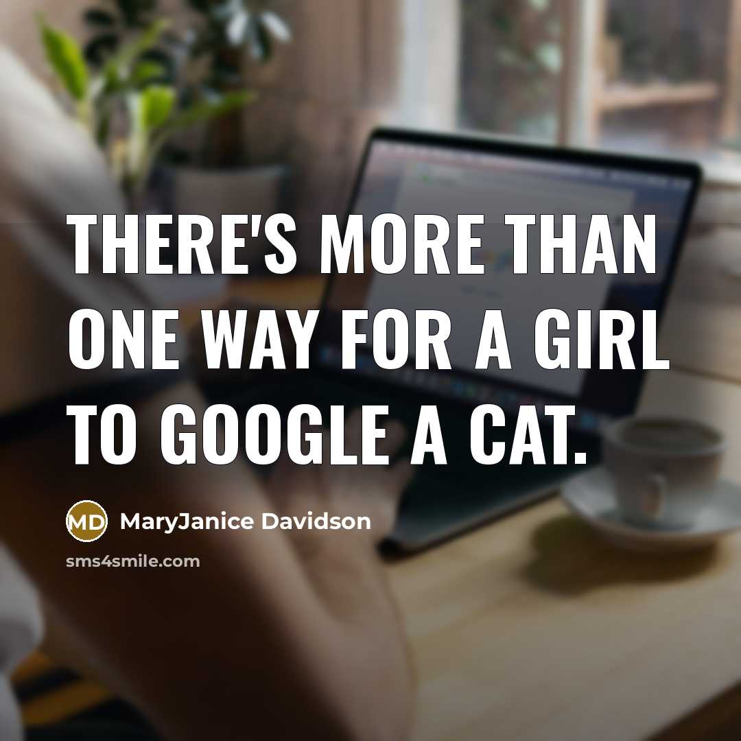 “There's more than one way for a girl to Google…” quote by MaryJanice Davidson