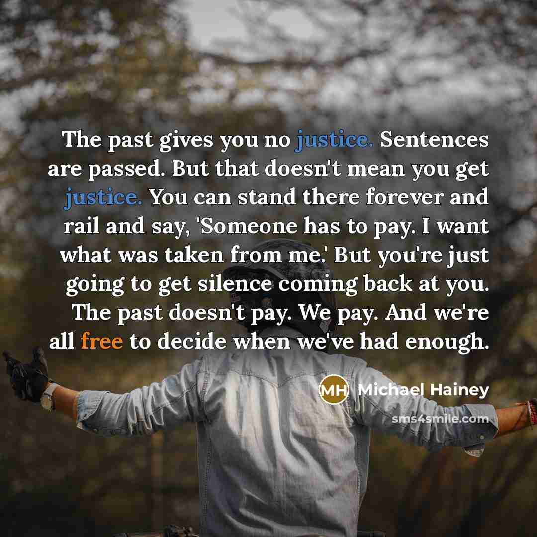 “The past gives you no justice. Sentences are passed. But…” quote by Michael Hainey