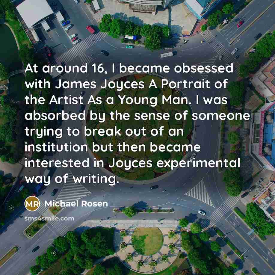 “At around 16, I became obsessed with James Joyces A…” quote by Michael Rosen