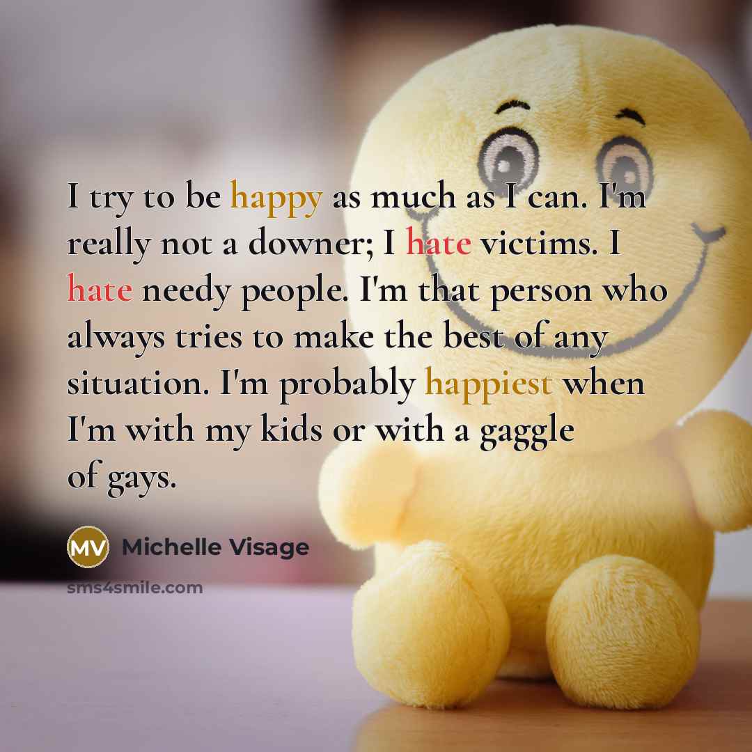 “I try to be happy as much as I can.…” quote by Michelle Visage