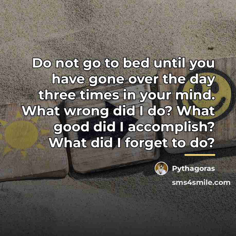 “Do not go to bed until you have gone over…” quote by Pythagoras