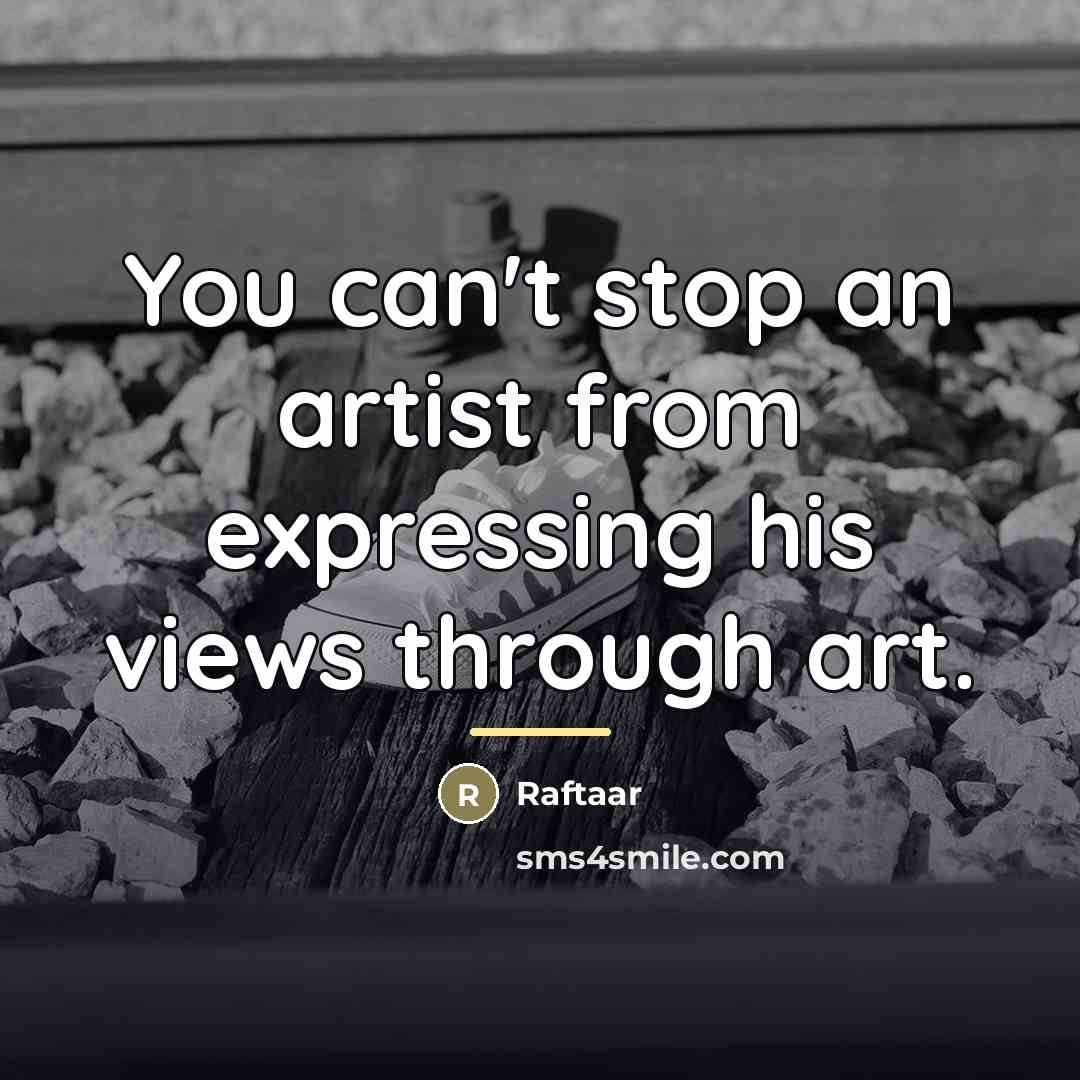 “You can't stop an artist from expressing his views through…” quote by Raftaar