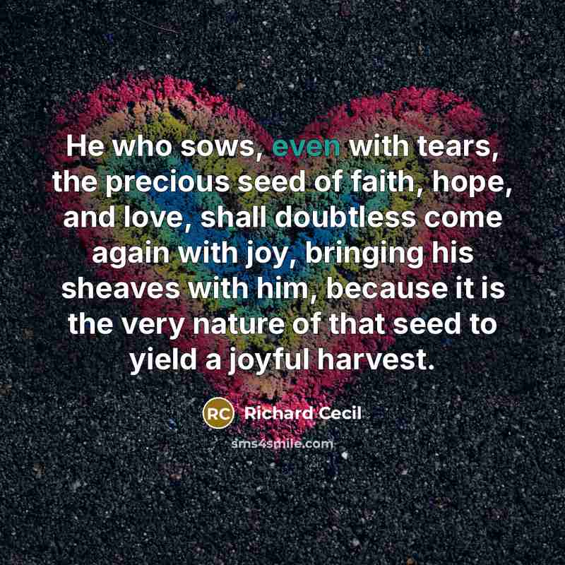 “He who sows, even with tears, the precious seed of…” quote by Richard Cecil