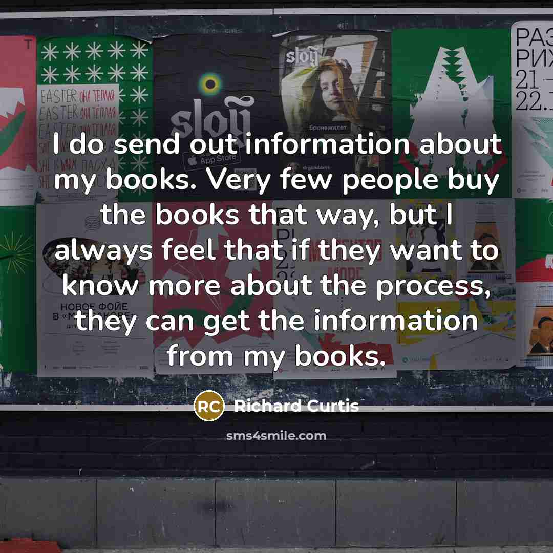“I do send out information about my books. Very few…” quote by Richard Curtis