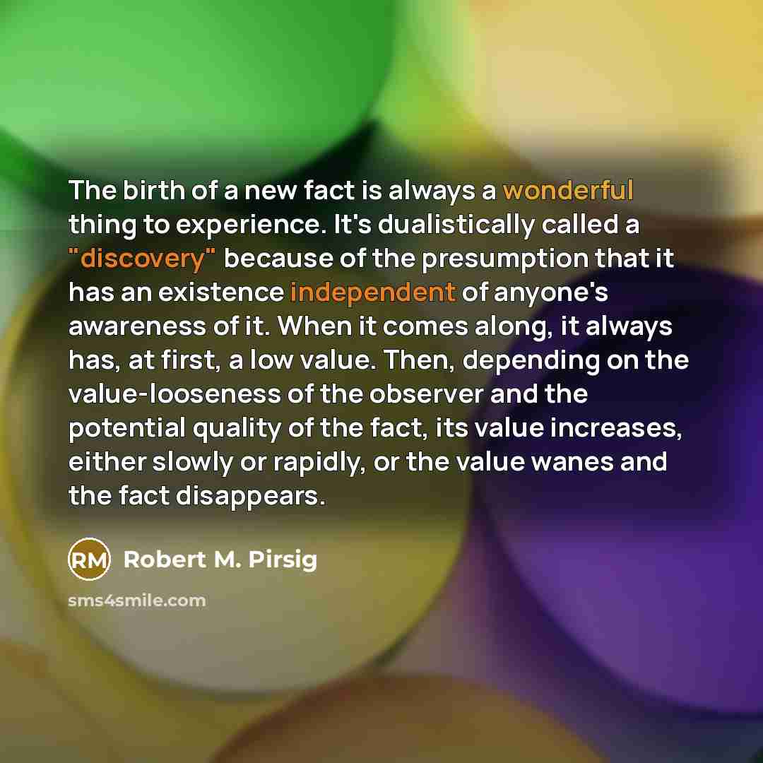 “The birth of a new fact is always a wonderful…” quote by Robert M. Pirsig