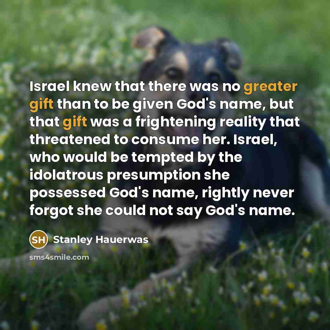 “Israel knew that there was no greater gift than to…” quote by Stanley Hauerwas