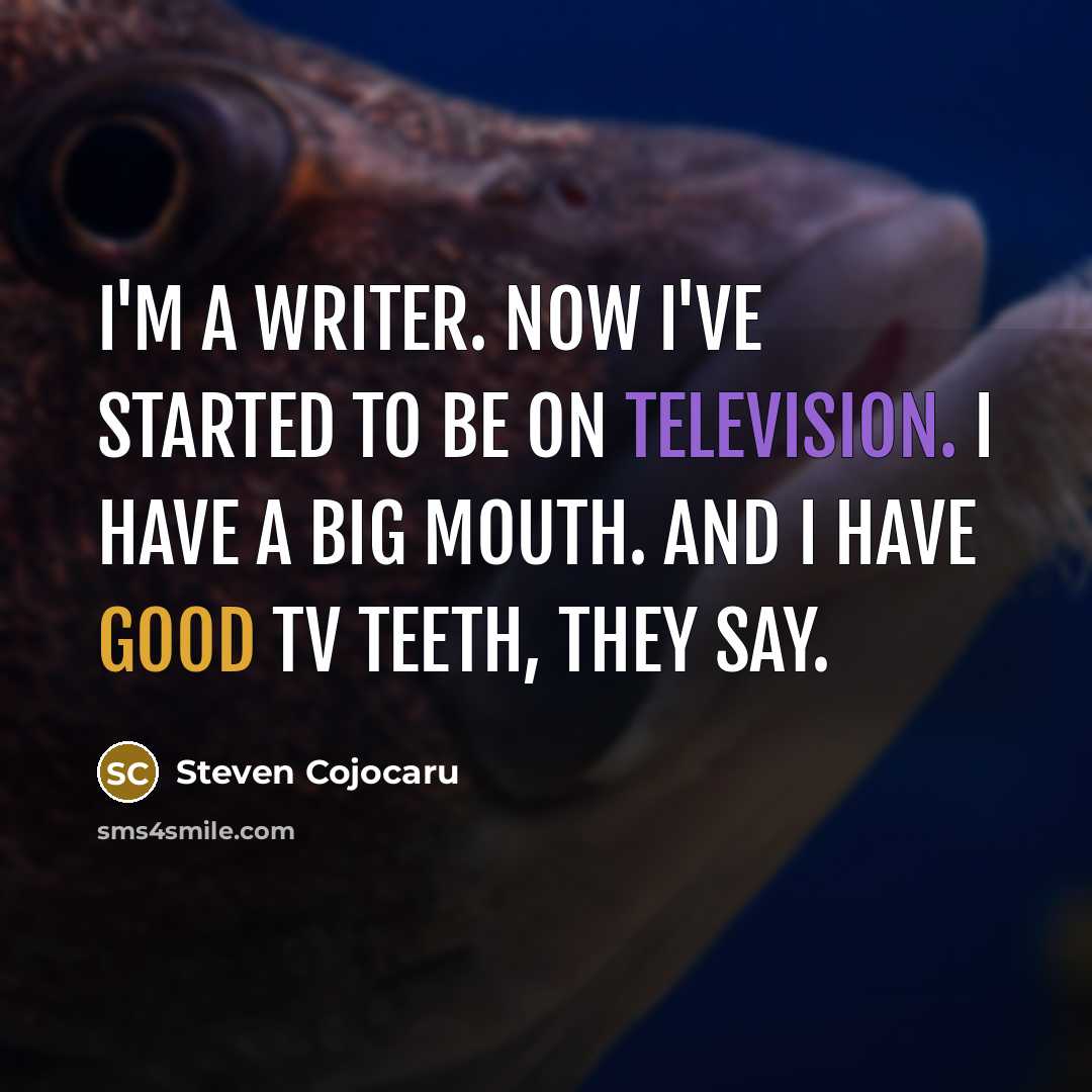 “I'm a writer. Now I've started to be on television.…” quote by Steven Cojocaru