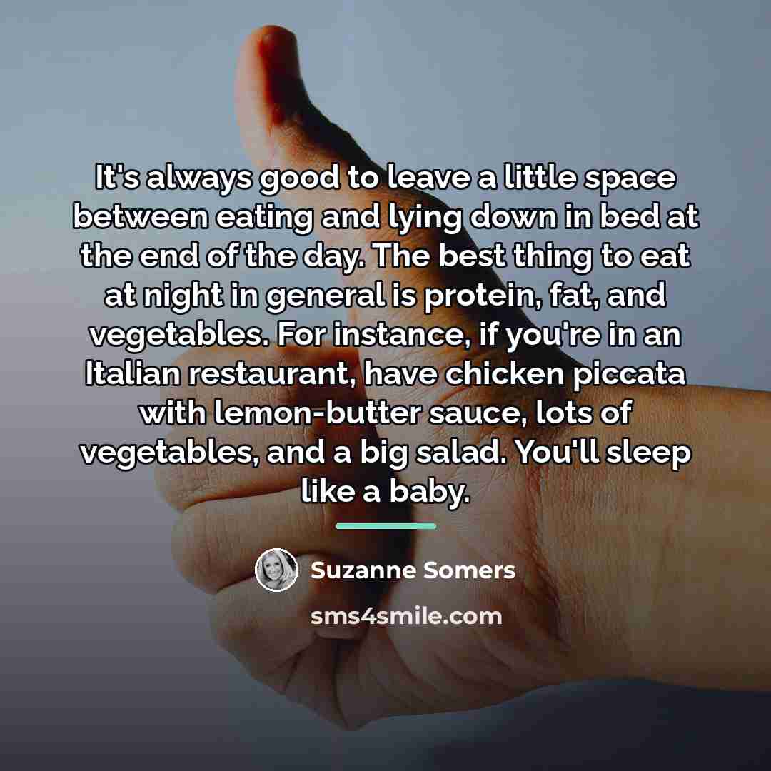 “It's always good to leave a little space between eating…” quote by Suzanne Somers