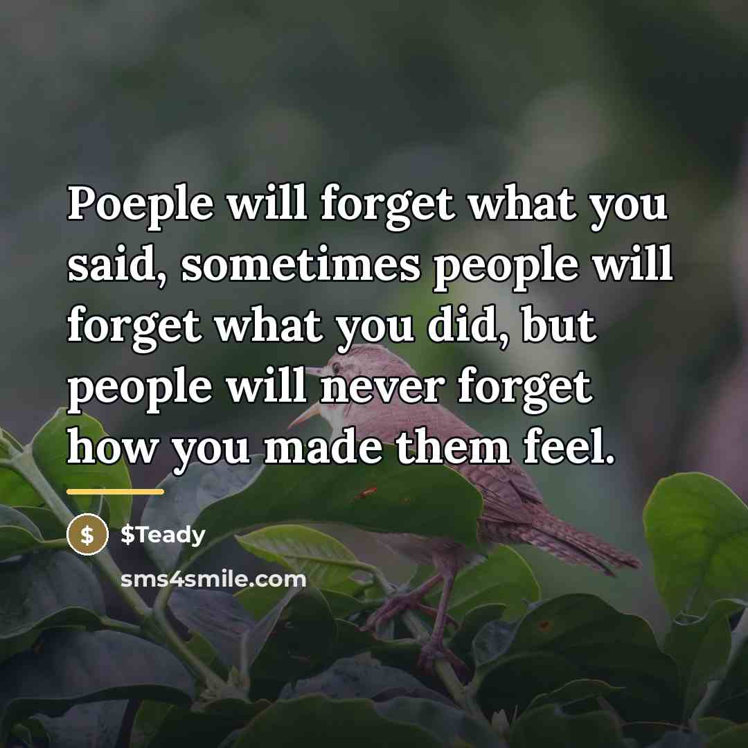 “Poeple will forget what you said, sometimes people will forget…” quote by $Teady