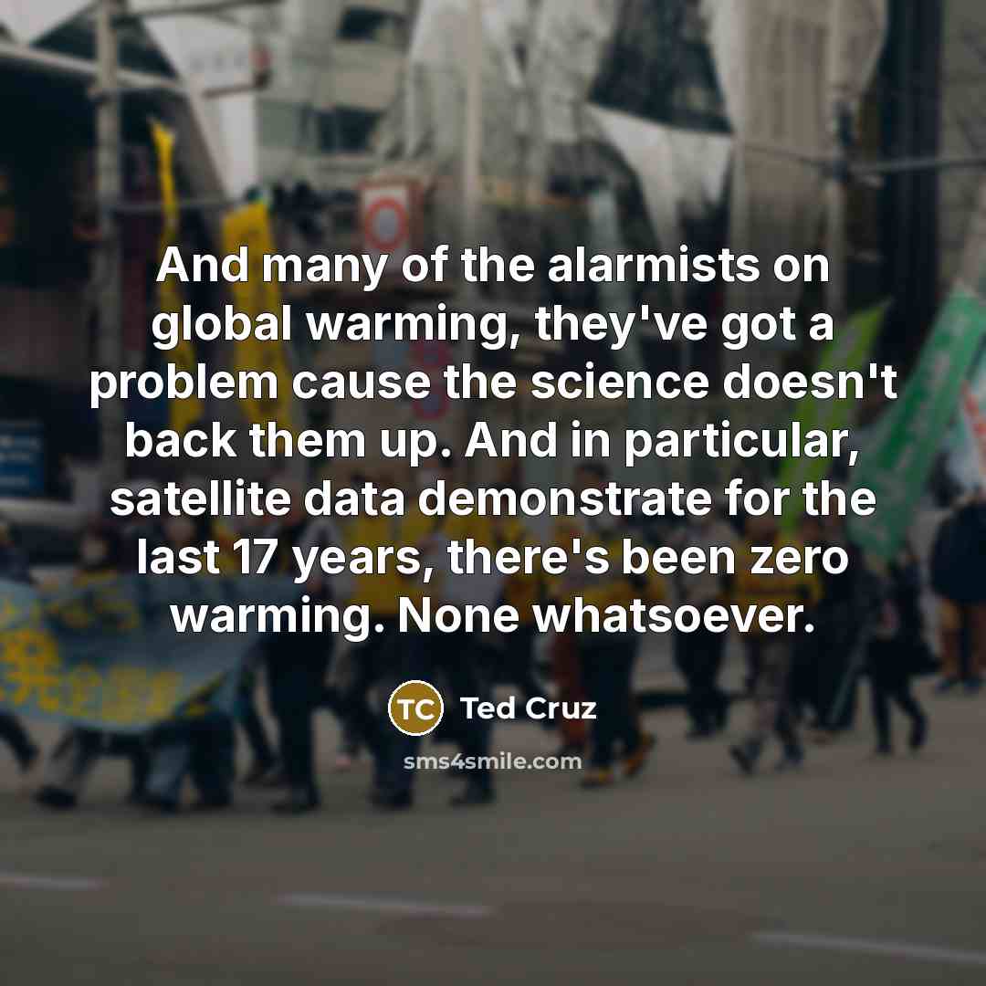 “And many of the alarmists on global warming, they've got…” quote by Ted Cruz