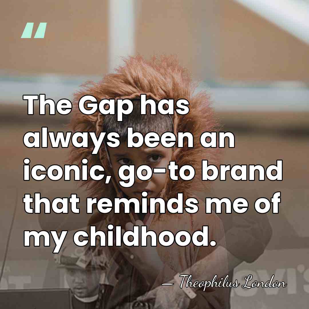 The Gap has always been an iconic, go-to brand that reminds me&hellip; - Theophilus London