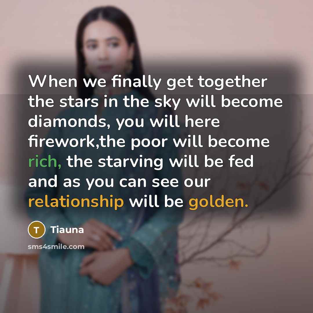 “When we finally get together the stars in the sky…” quote by Tiauna