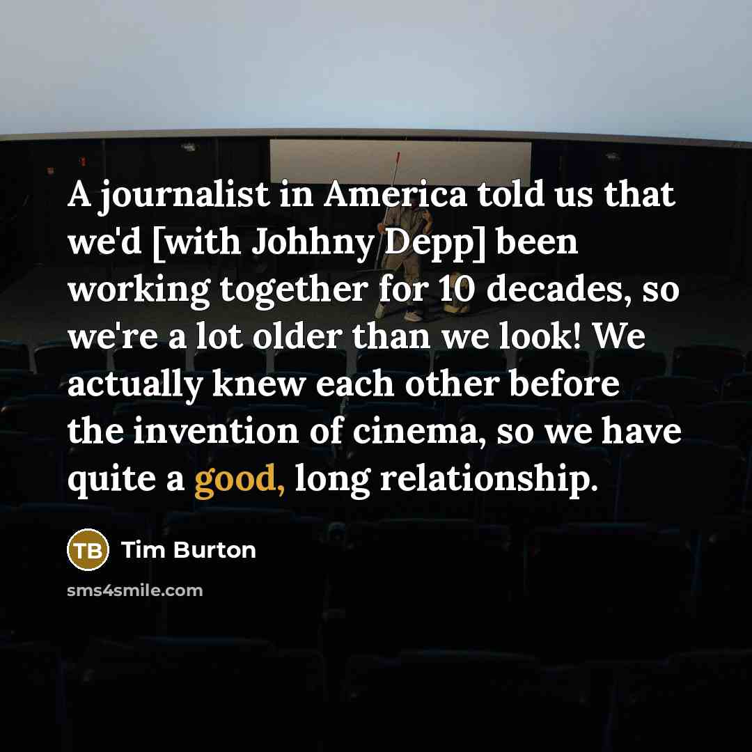 “A journalist in America told us that we'd [with Johhny…” quote by Tim Burton