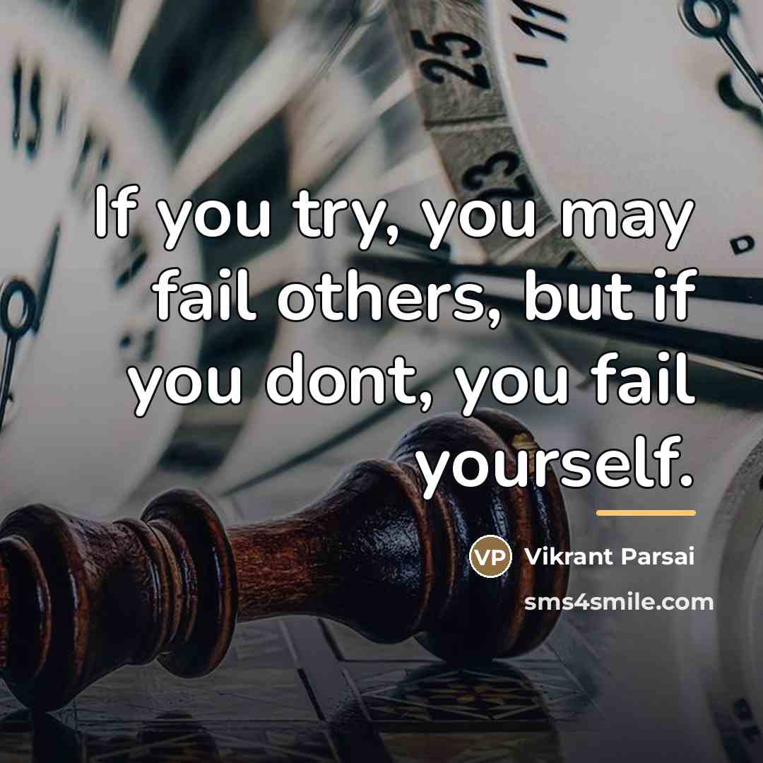 “If you try, you may fail others, but if you…” quote by Vikrant Parsai
