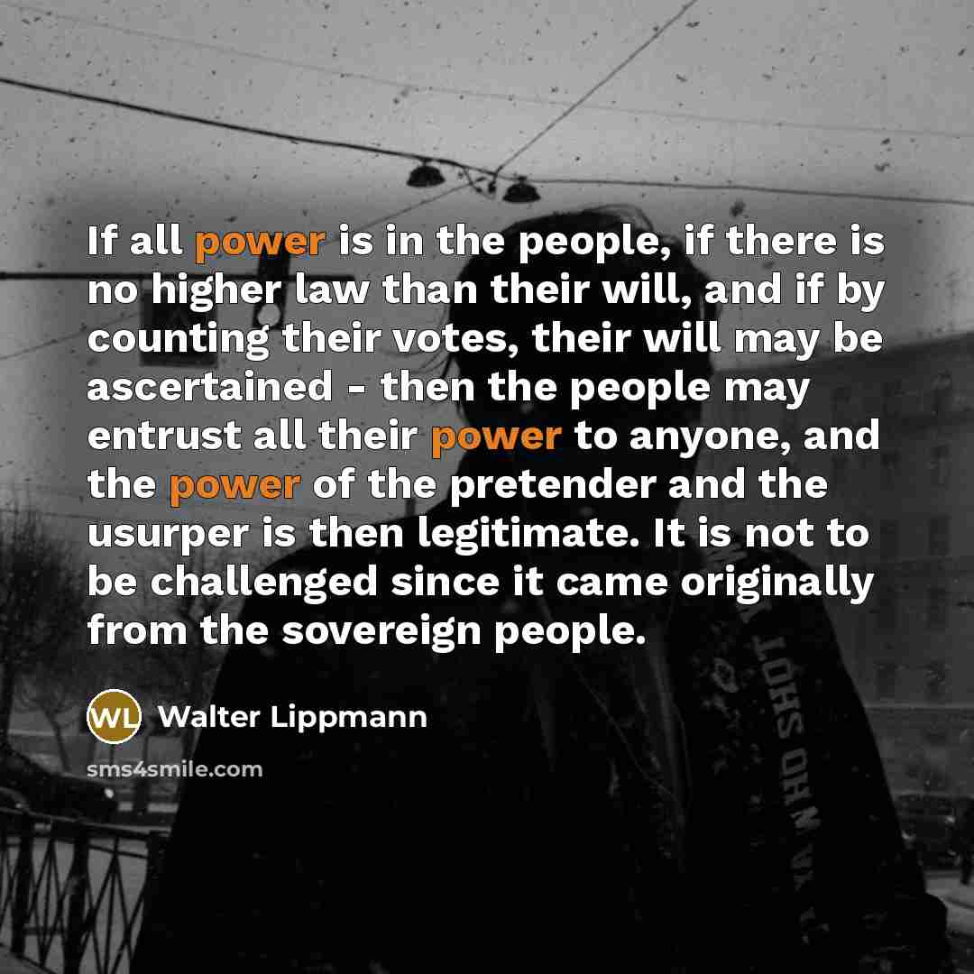 “If all power is in the people, if there is…” quote by Walter Lippmann