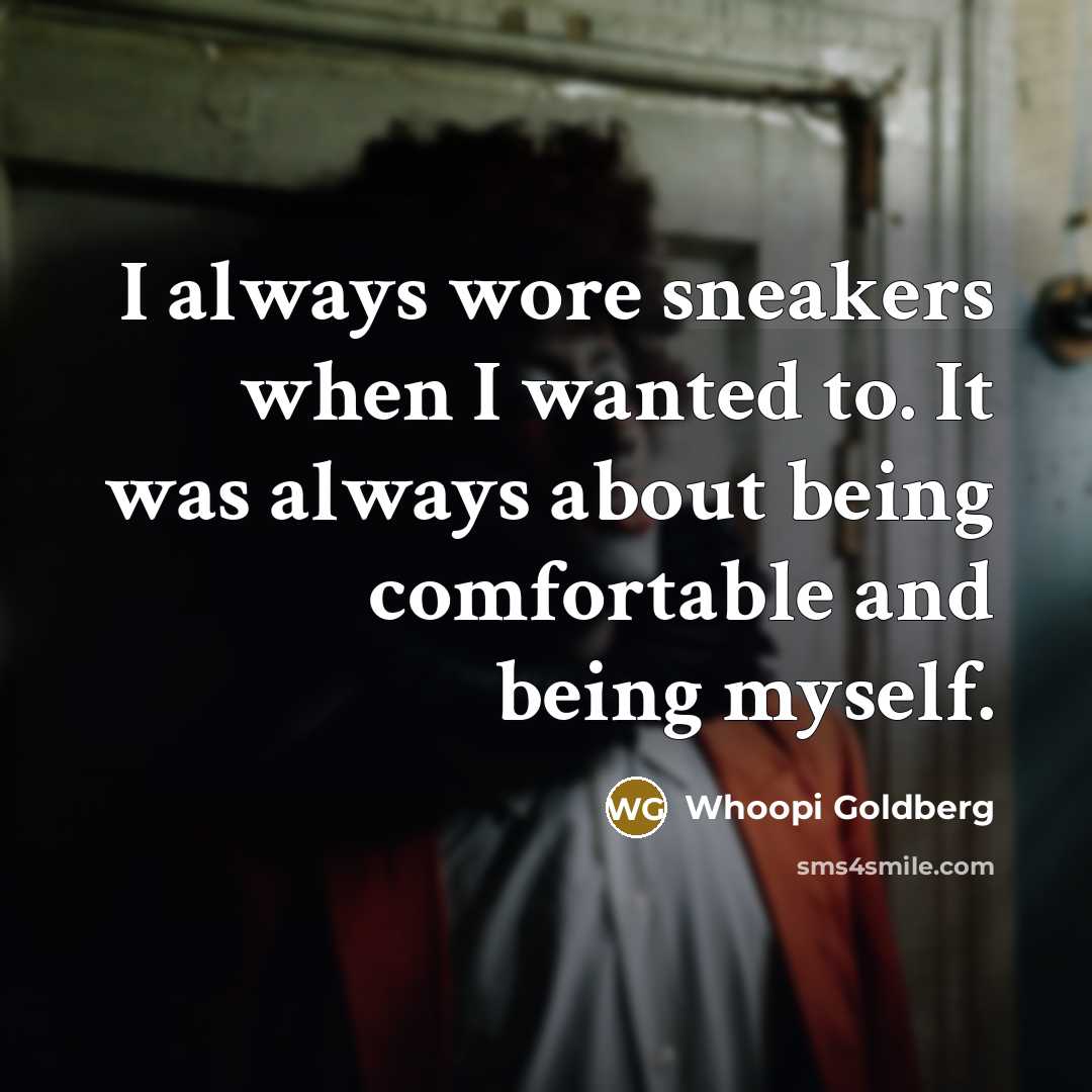 “I always wore sneakers when I wanted to. It was…” quote by Whoopi Goldberg