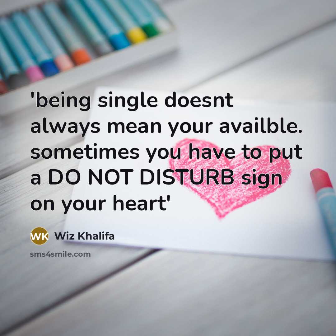 “'being single doesnt always mean your availble. sometimes you have…” quote by Wiz Khalifa