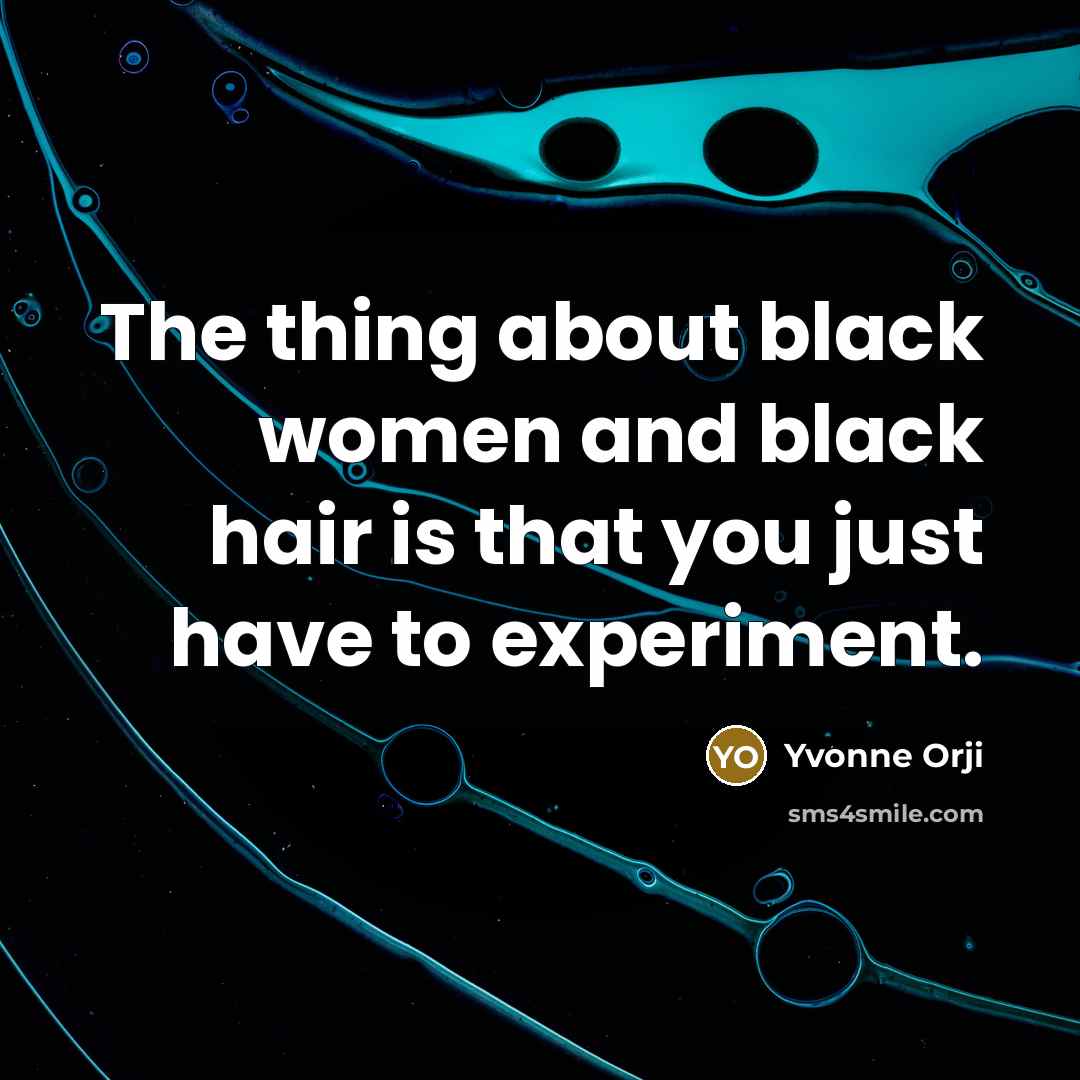 “The thing about black women and black hair is that…” quote by Yvonne Orji