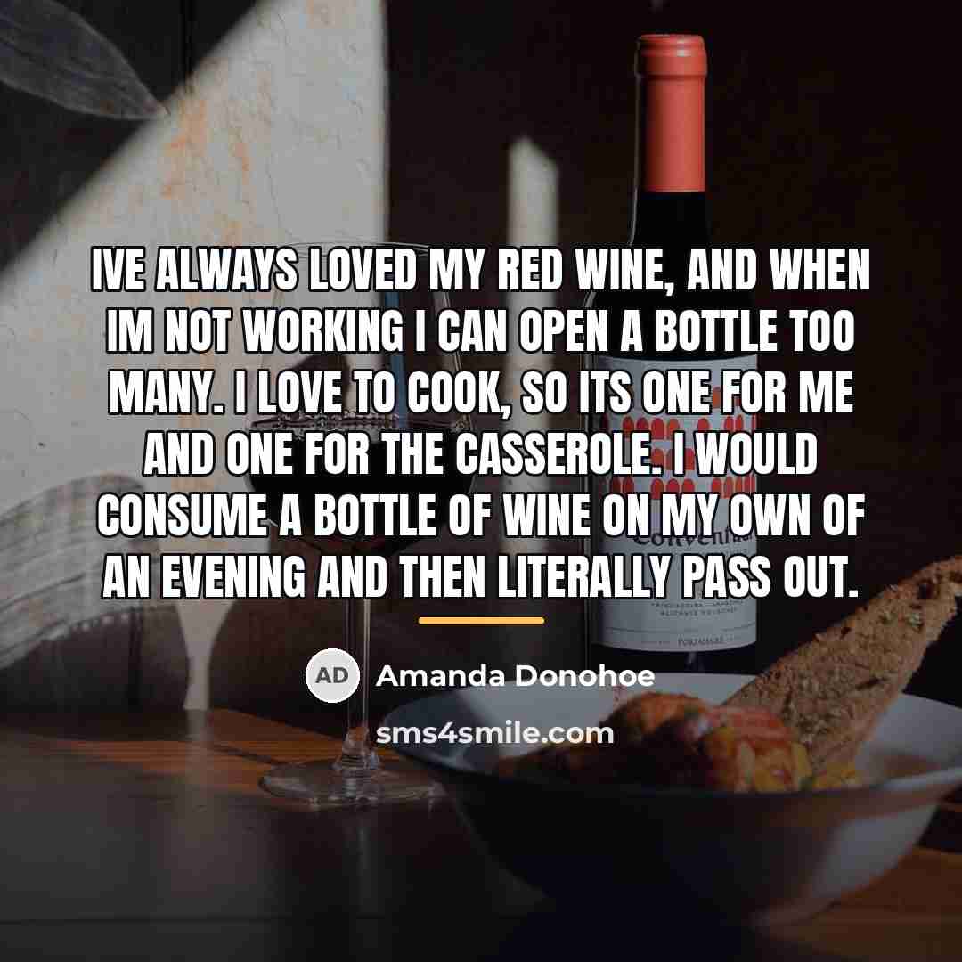 “Ive always loved my red wine, and when Im not…” quote by Amanda Donohoe