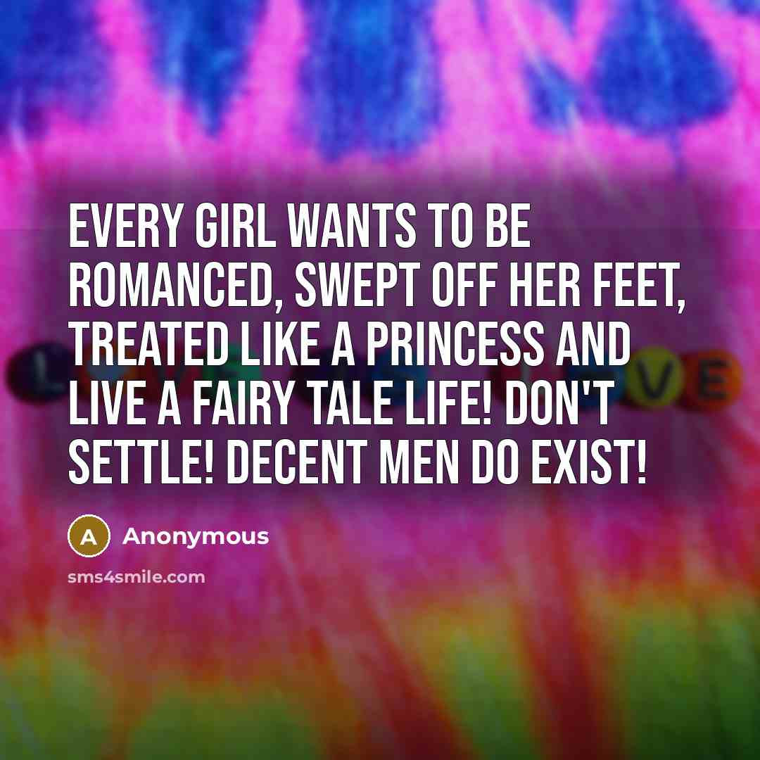 “Every girl wants to be romanced, swept off her feet,…” quote by Anonymous