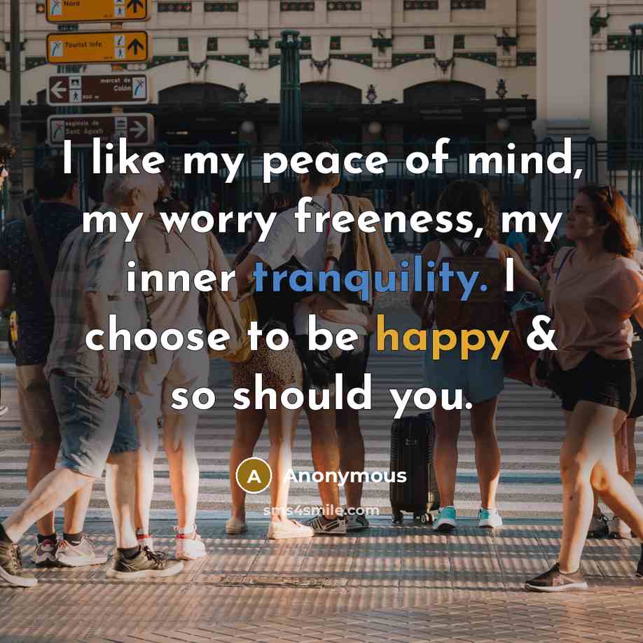 “I like my peace of mind, my worry freeness, my…” quote by Anonymous