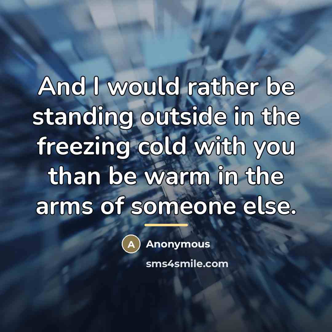“And I would rather be standing outside in the freezing…” quote by Anonymous