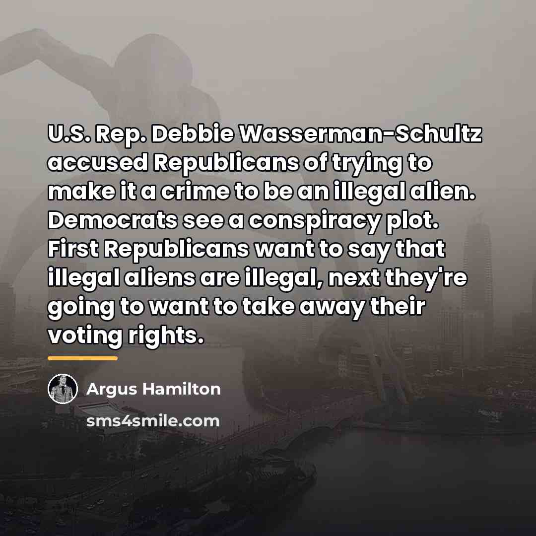 “U.S. Rep. Debbie Wasserman-Schultz accused Republicans of trying to make…” quote by Argus Hamilton