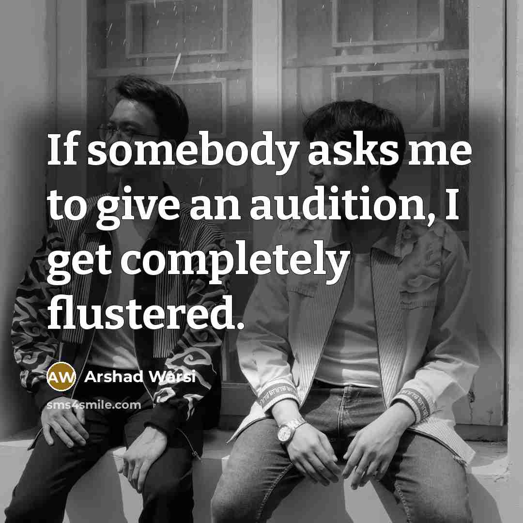 “If somebody asks me to give an audition, I get…” quote by Arshad Warsi