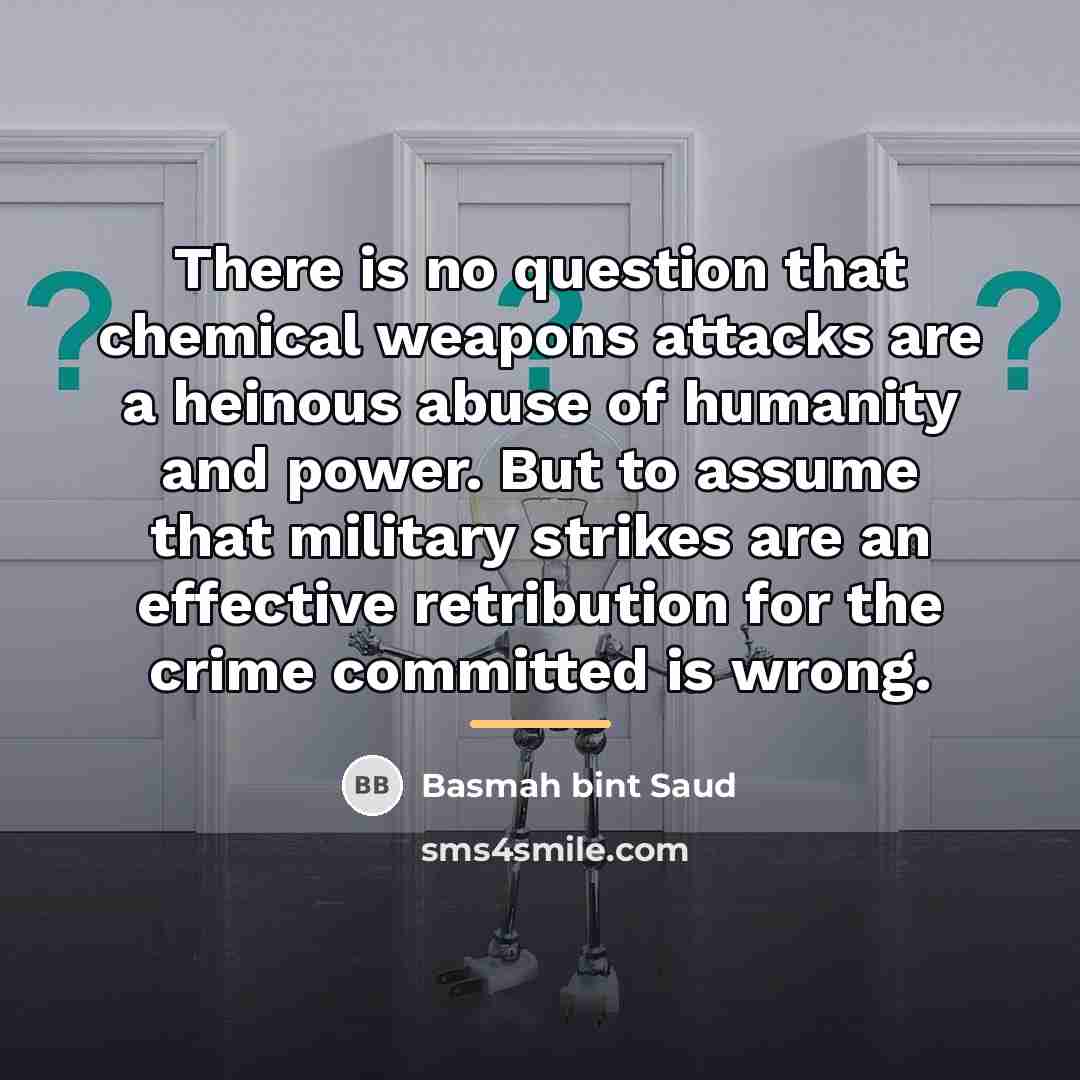 “There is no question that chemical weapons attacks are a…” quote by Basmah bint Saud