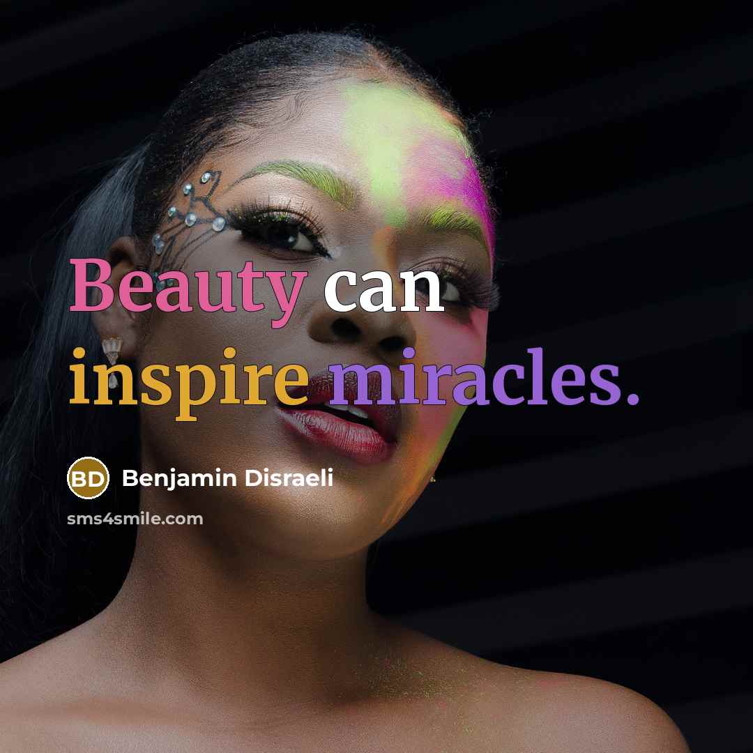 “Beauty can inspire miracles.…” quote by Benjamin Disraeli