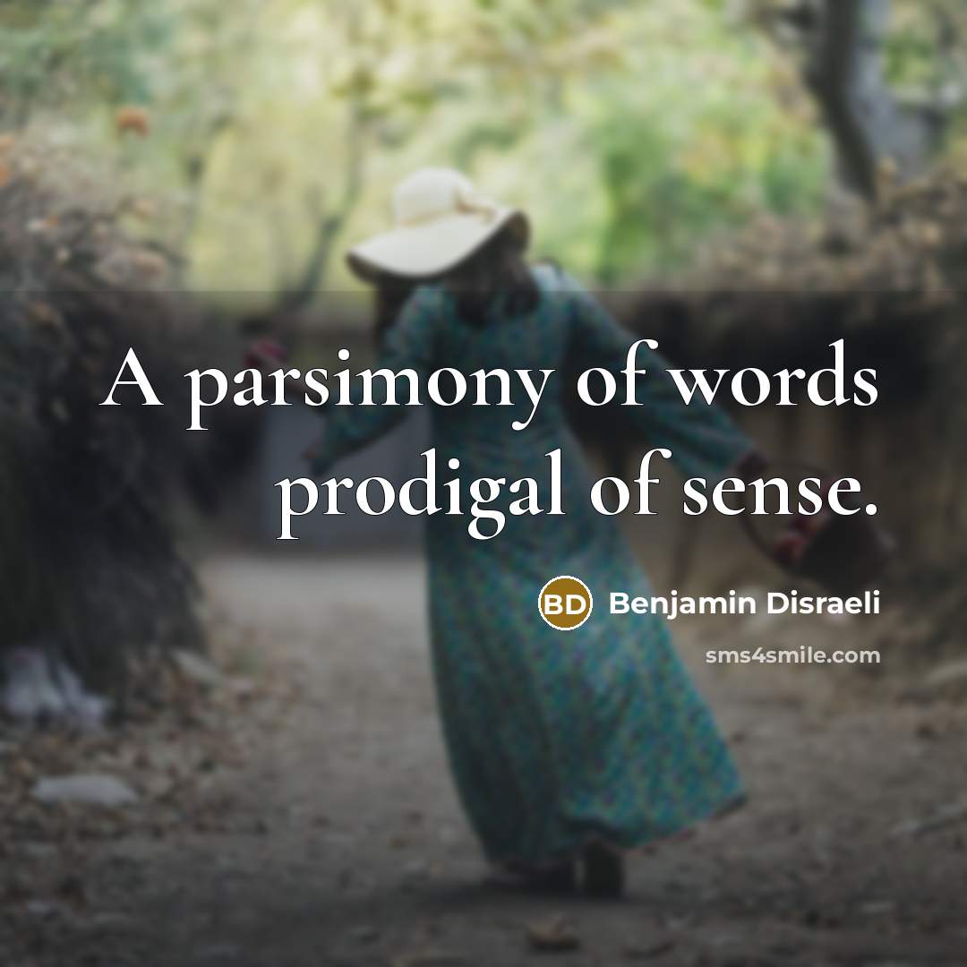 “A parsimony of words prodigal of sense.…” quote by Benjamin Disraeli