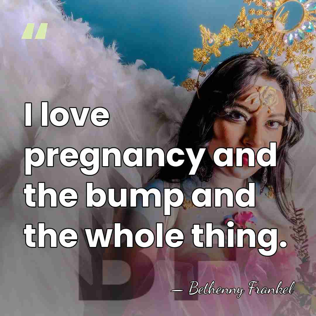 I love pregnancy and the bump and the whole thing. - Bethenny Frankel