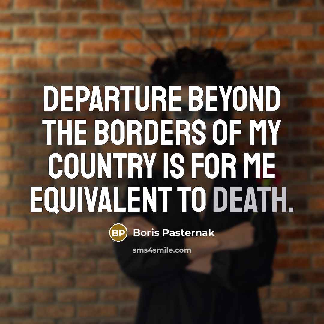“Departure beyond the borders of my country is for me…” quote by Boris Pasternak