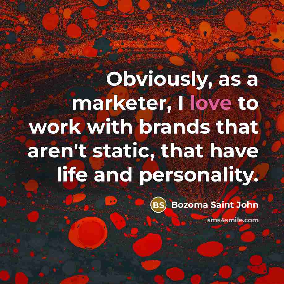 “Obviously, as a marketer, I love to work with brands…” quote by Bozoma Saint John