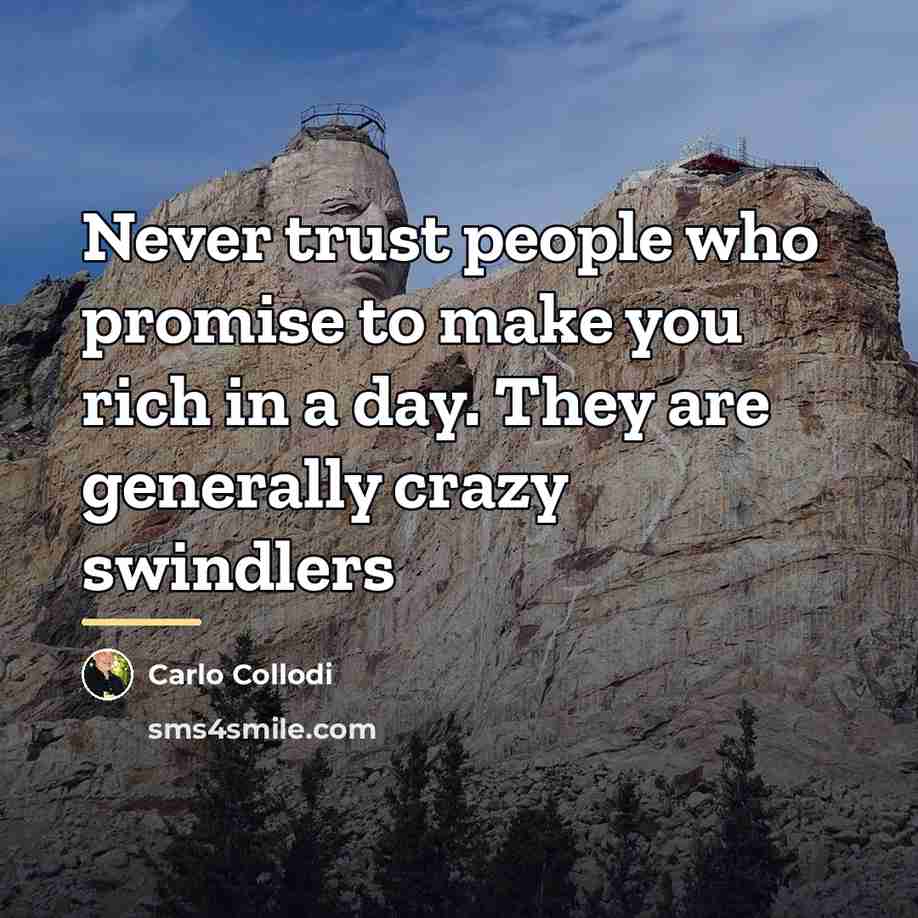 “Never trust people who promise to make you rich in…” quote by Carlo Collodi
