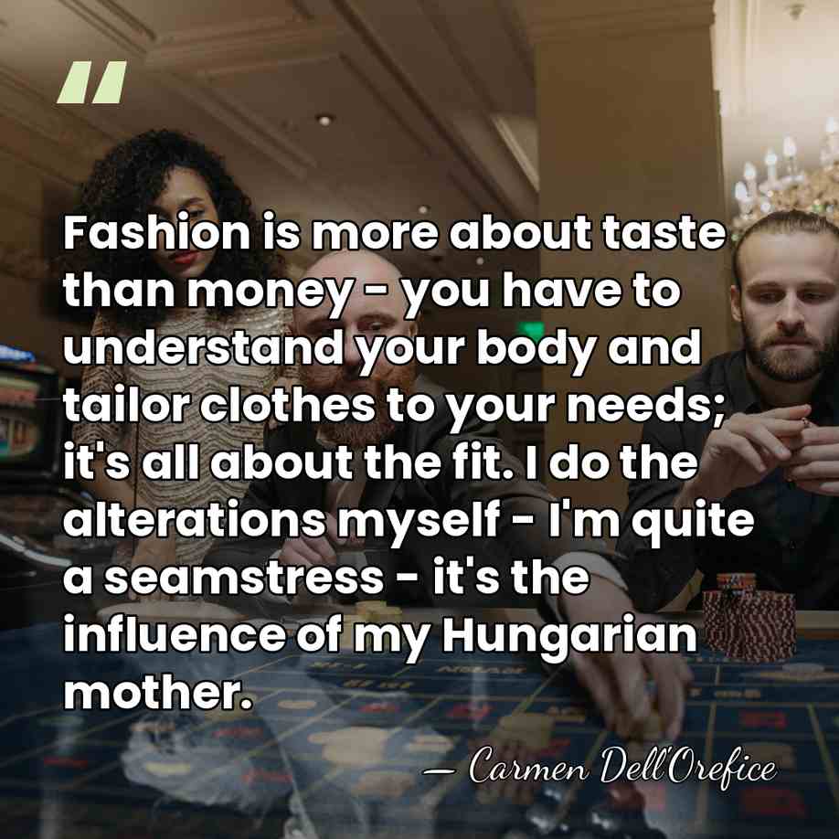 Fashion is more about taste than money - you have to understand&hellip; - Carmen Dell'Orefice