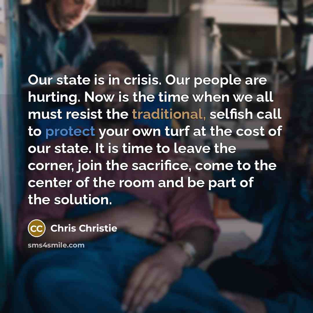 “Our state is in crisis. Our people are hurting. Now…” quote by Chris Christie