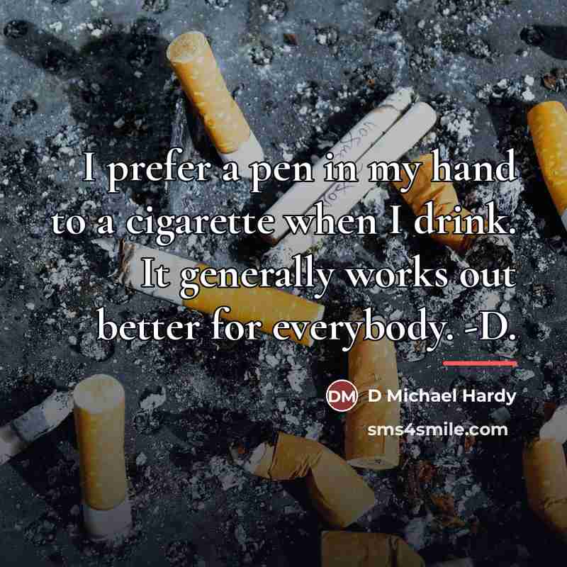 “I prefer a pen in my hand to a cigarette…” quote by D Michael Hardy