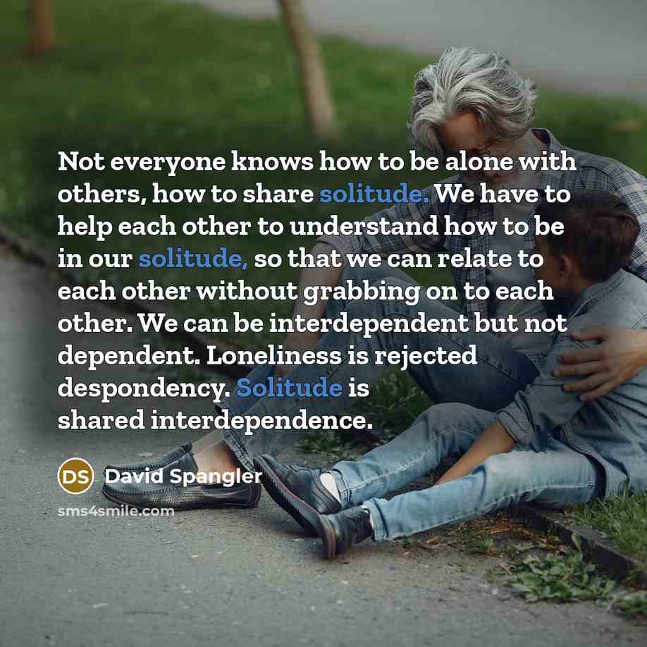 “Not everyone knows how to be alone with others, how…” quote by David Spangler