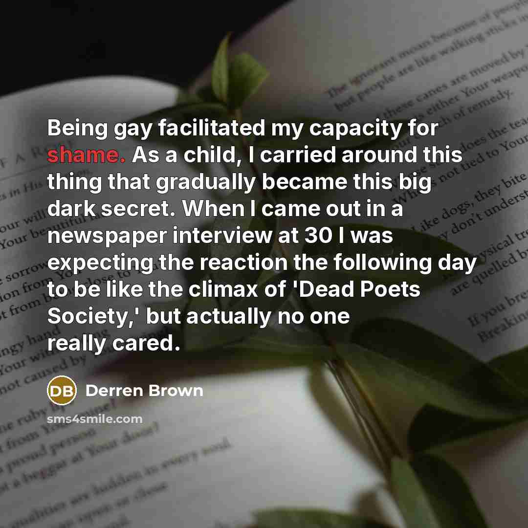 “Being gay facilitated my capacity for shame. As a child,…” quote by Derren Brown