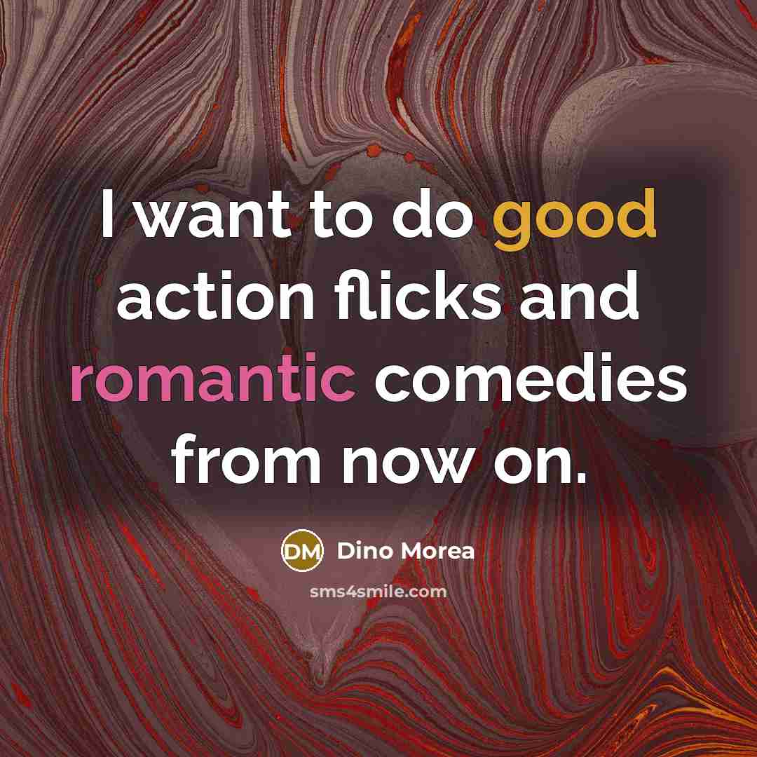 “I want to do good action flicks and romantic comedies…” quote by Dino Morea