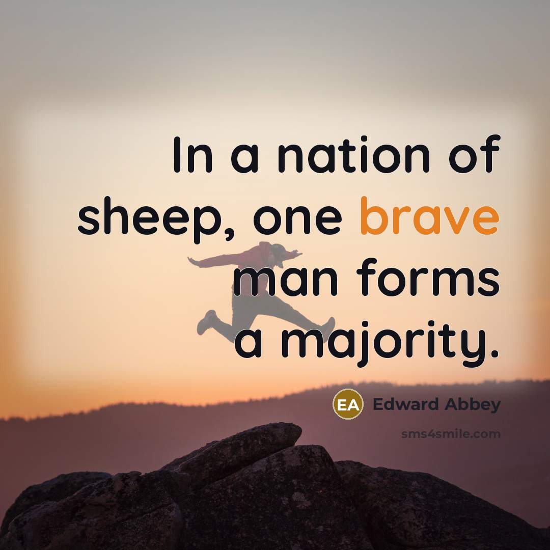 “In a nation of sheep, one brave man forms a…” quote by Edward Abbey