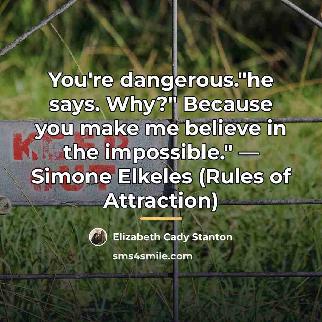 “You're dangerous."he says. Why?" Because you make me believe in…” quote by Elizabeth Cady Stanton