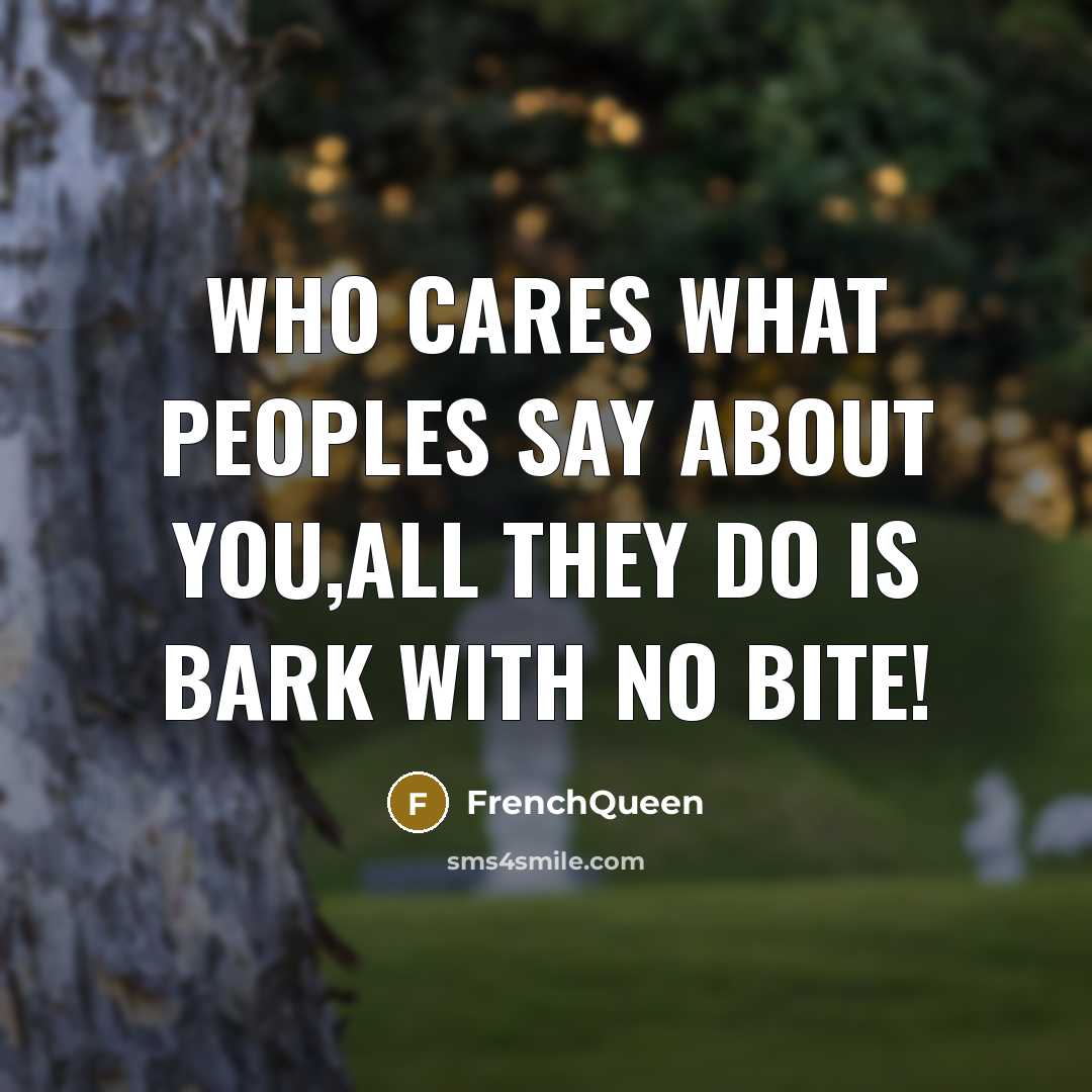 “Who cares what peoples say about you,all they do is…” quote by FrenchQueen