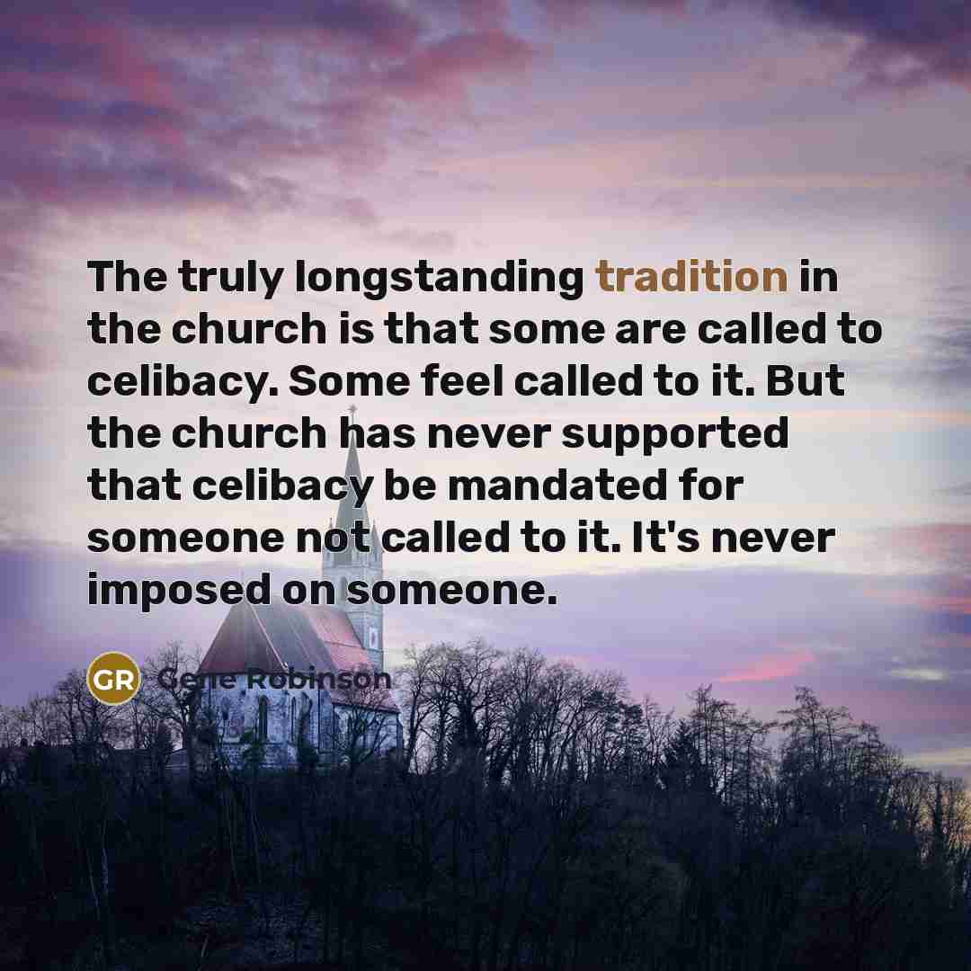 “The truly longstanding tradition in the church is that some…” quote by Gene Robinson
