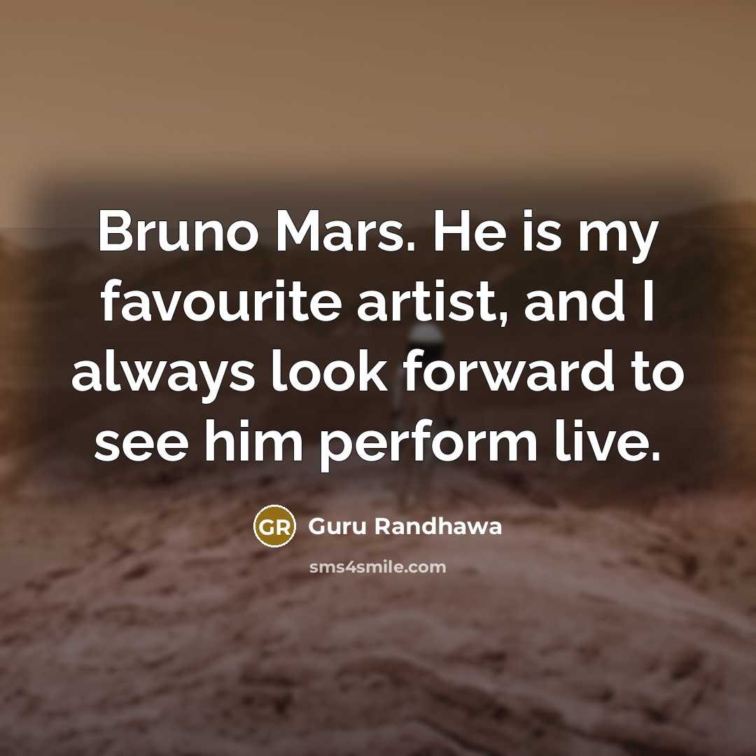 “Bruno Mars. He is my favourite artist, and I always…” quote by Guru Randhawa